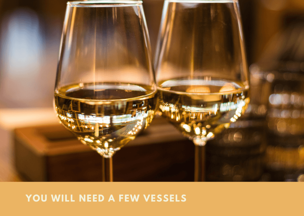 You Will Need A Few Vessels