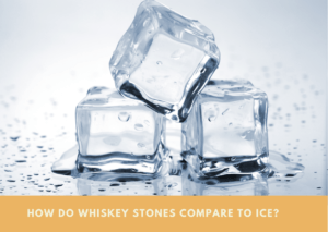 How Do Whiskey Stones Compare To Ice