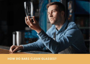 How Do Bars Clean Glasses