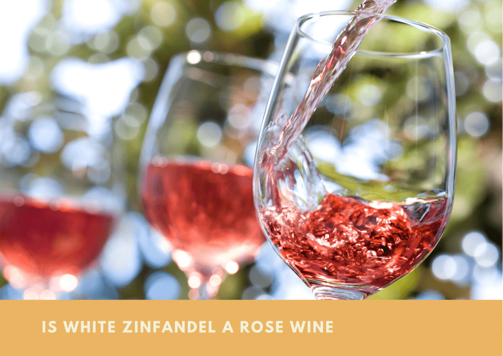 Is White Zinfandel A Rose Wine