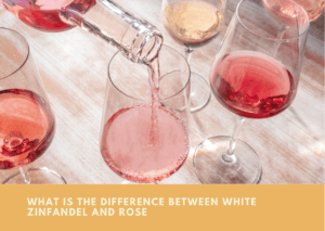 What Is The Difference Between White Zinfandel And Rose