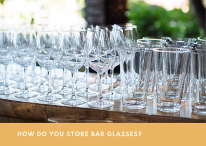 How Do You Store Bar Glasses
