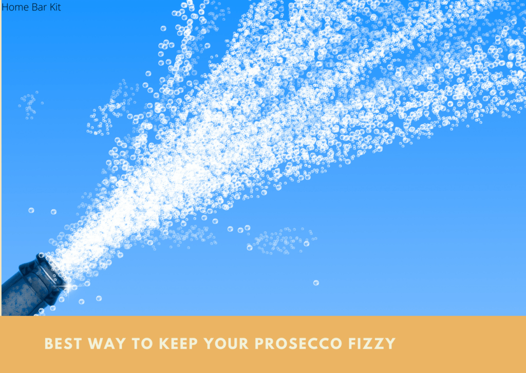 Best Way To Keep Your Prosecco Fizzy