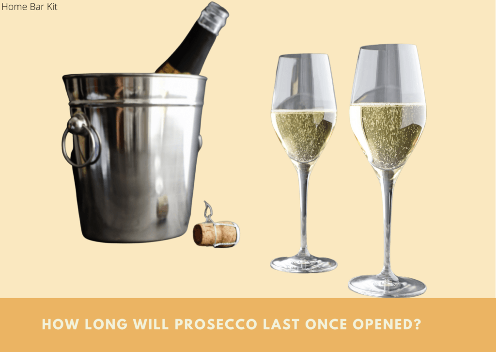 How Long Will Prosecco Last Once Opened? Home Bar Kit