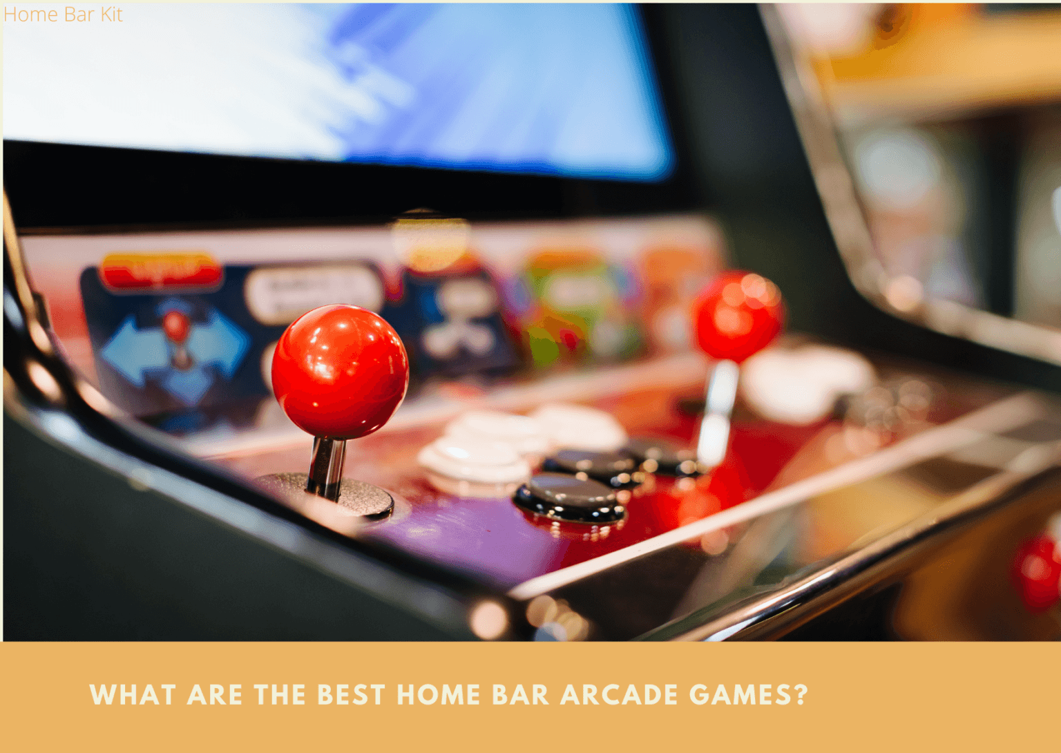 What Are The Best Home Bar Arcade Games? Home Bar Kit