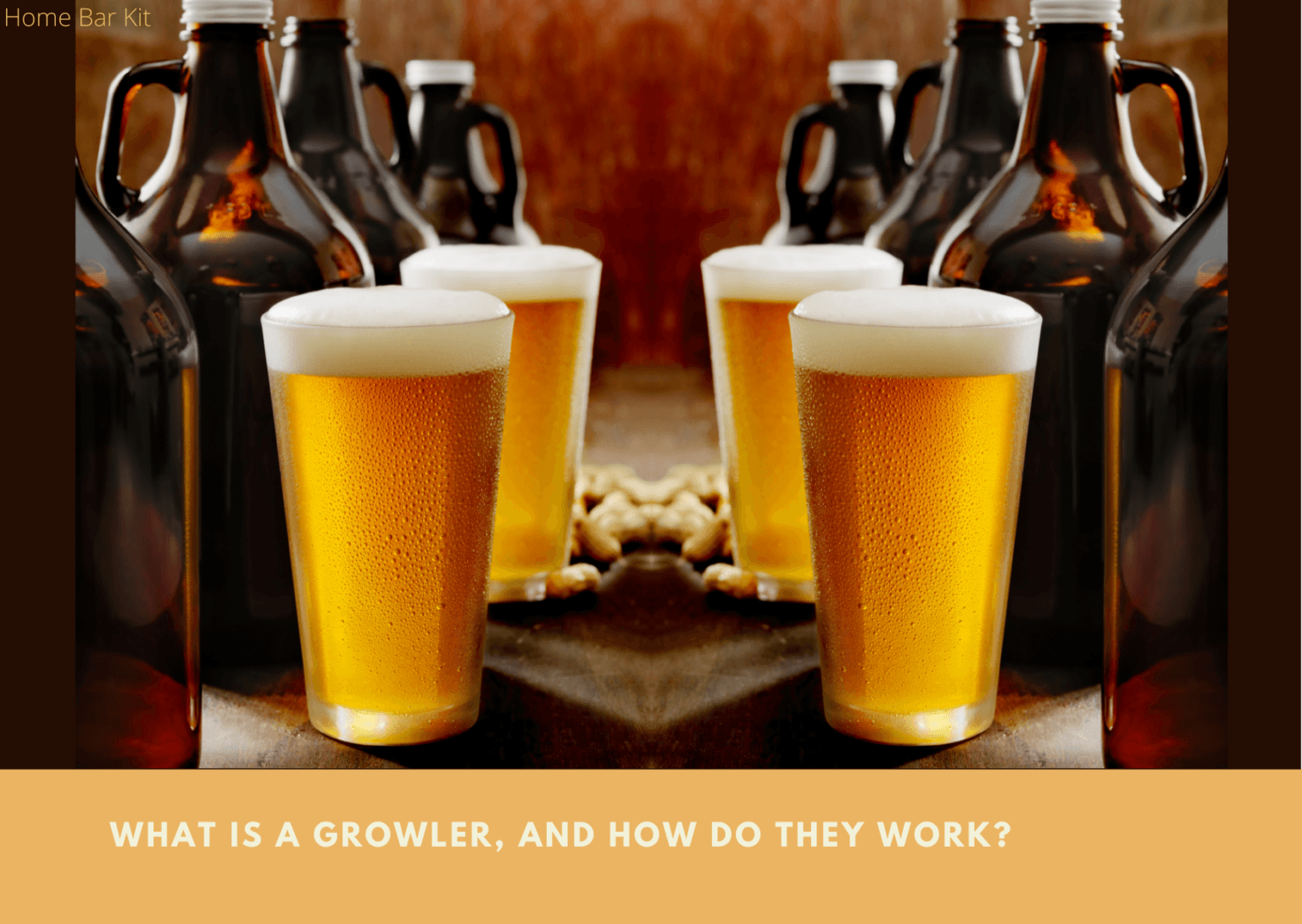 What Is A Growler, And How Do They Work? Home Bar Kit
