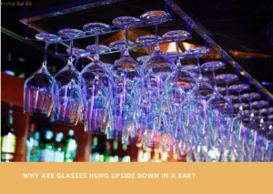 Why Are Glasses Hung Upside Down In A Bar