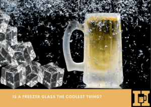 Is A Freezer Glass The Coolest Thing