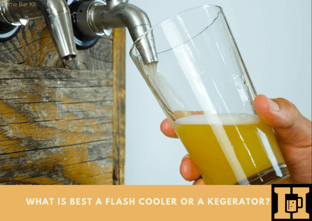 What Is Best A Flash Cooler Or Kegerator? Home Bar Kit