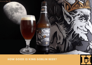 How Good Is King Goblin Beer