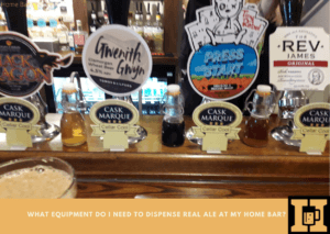 What Equipment Do I Need To Dispense Real Ale At My Home Bar