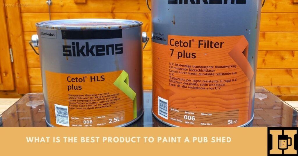 What Is The Best Product To Paint A Pub Shed Cabin