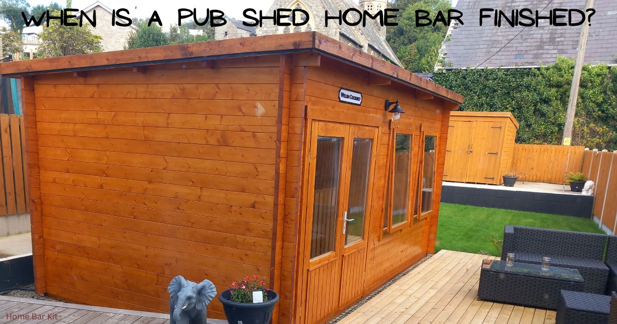 When Is A Pub Shed Home Bar Finished