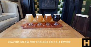 Heavens Below New England Pale Ale Review