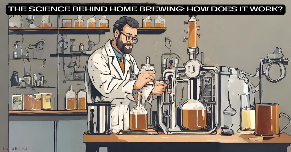 The Science Behind Home Brewing How Does It Work