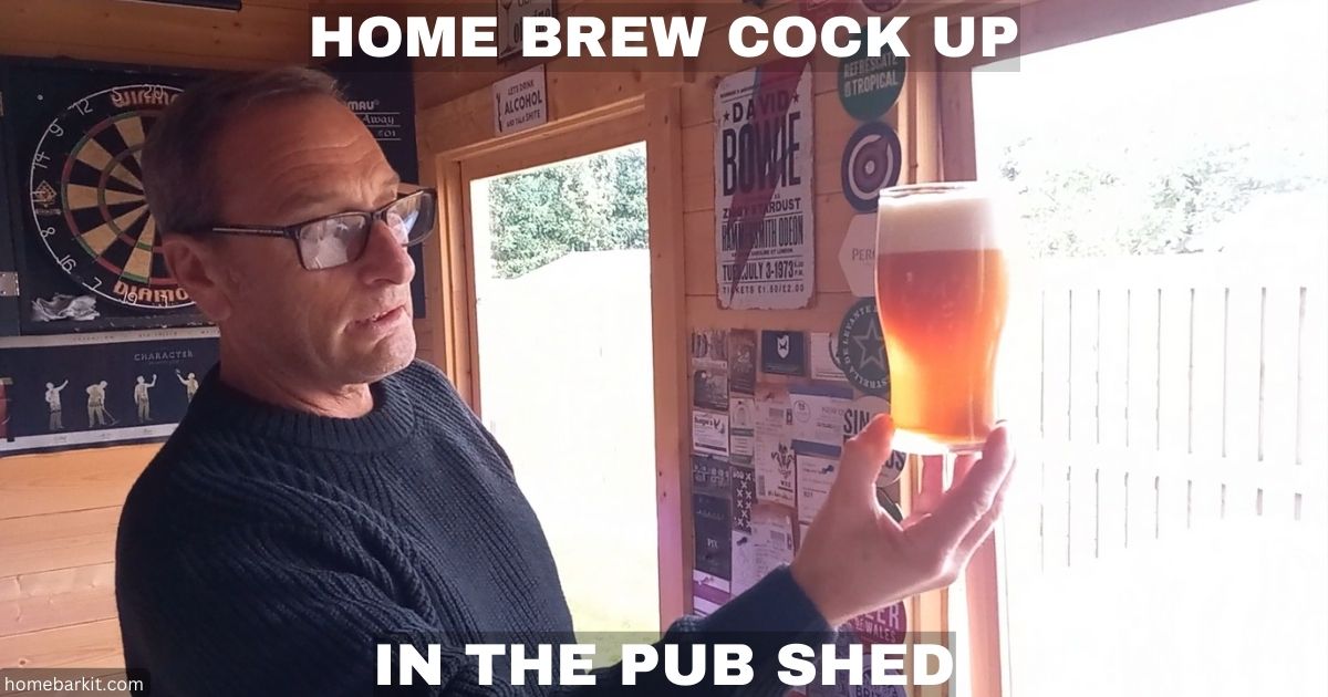 Home Brewing Cock Up In The Pub Shed